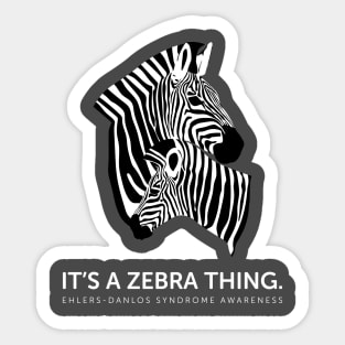 Ehlers Danlos Syndrome It's A Zebra Thing Sticker